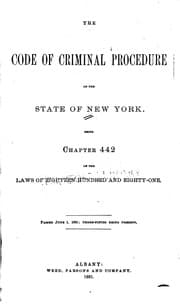 Tapa de The Code of Criminal Procedure of the State of New York: Being Chapter 442 ..