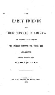 Tapa de The Early Friends and Their Services in America: An Address Read Before The Friends' Institute ...