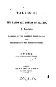 Tapa de Taliesin, Or, The Bards and Druids of Britain: a translation of the remains of the earliest ..