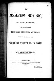 Tapa de A revelation from God out of the scriptures to settle the the [sic] long disputed doctrines which hinder Christians from working together in love