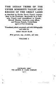 Tapa de The Indian tribes of the upper Mississippi valley and the region of the Great lakes as described by Nicolas Perrot, French commandant in the Northwest
