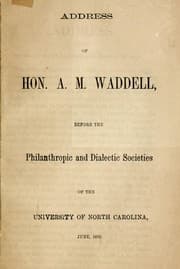 Tapa de Address of Hon. A.M. Waddell before the Philanthropic and Dialectic Societies of the University of North Carolina, June, 1876