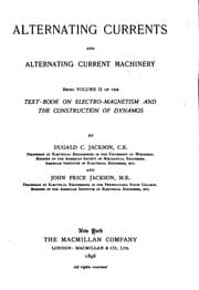 Tapa de Alternating Currents and Alternating Current Machinery: Being Volume II of ...