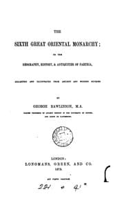 Tapa de The sixth great Oriental monarchy; or The geography, history, & antiquities of Parthia: Or, The ..