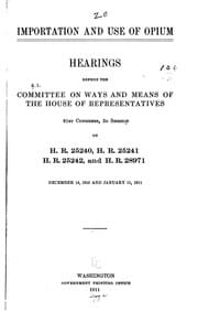 Tapa de Importation and Use of Opium: Hearings Before the Committee on Ways and ...