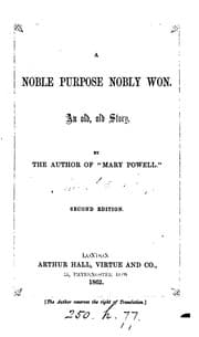 Tapa de A noble purpose nobly won, by the author of 'Mary Powell'