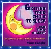 Tapa de Getting Your Child To Sleep and Back to Sleep