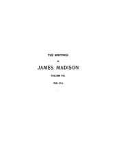 Tapa de The Writings of James Madison: Comprising His Public Papers and His Private Correspondence ...