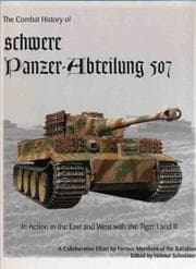 Tapa de The Combat History of schwere Panzer-Abteilung 507, In Action in the East and West with the Tiger I and Tiger II