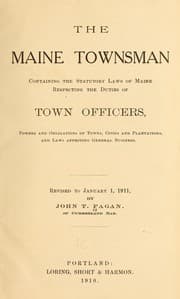 Tapa de The Maine townsman, containing the statutory laws of Maine respecting the duties of town officers, powers and obligations of towns, cities and plantations, and laws affecting general business