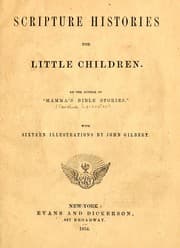 Tapa de Scripture histories for little children / by the author of "Mamma's Bible stories" ; with sixteen illustrations by John Gilbert