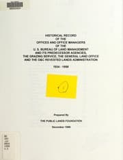 Tapa de Historical record of the offices and office managers of the U.S. Bureau of Land Management and its predecessor agencies, the Grazing Service, the General Land Office and the O & C Revested Lands Administration : 1934 - 1998