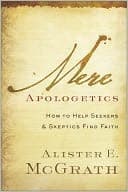 Tapa de Mere Apologetics: How to Help Seekers and Skeptics Find Faith