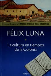 Tapa de La Cultura en Tiempos de la Colonia (Momentos Clave de la Historia Integral de la Argentina)