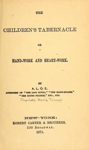 Tapa de The children's tabernacle, or, Hand-work and heart-work