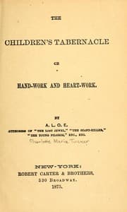 Tapa de The children's tabernacle, or, Hand-work and heart-work