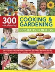 Tapa de 300 Step-By-Step Cooking and Gardening Projects for Kids