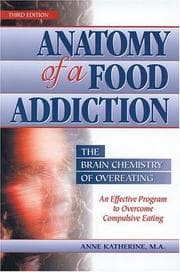 Tapa de Anatomy of a Food Addiction: The Brain Chemistry of Overeating