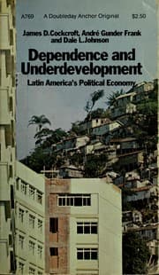 Tapa de Dependence and underdevelopment: Latin America's political economy