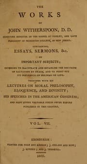 Tapa de The works of John Witherspoon, D.D., sometime minister of the gospel at Paisley, and late President of Princeton College, in New Jersey