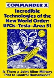 Tapa de Incredible Technologies Of The New World Order; UFOs - Tesla - Area 51