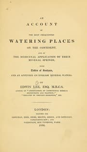 Tapa de An account of the most frequented watering places on the continent and of the medicinal application of their mineral springs, with tables of analysis, and an appendix on English mineral waters