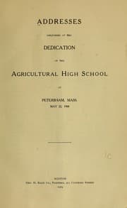 Tapa de Addresses delivered at the dedication of the Agricultural high school at Petersham, Mass