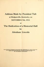 Tapa de Address made by President Taft at Hodgenville, Kentucky, on November 9th, 1911, at the dedication of a memorial hall to Abraham Lincoln