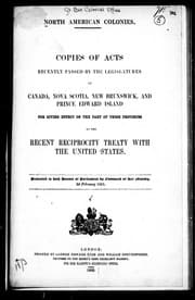 Tapa de North American colonies, copies of acts recently passed by the legislatures of Canada, Nova Scotia, New Brunswick, and Prince Edward Island for giving effect on the part of those provinces to the recent Reciprocity Treaty with the United States