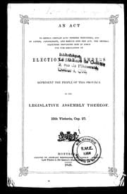 Tapa de An Act to repeal certain acts therein mentioned, and to amend, consolidate, and reduce into one act, the several statutory provisions now in force for the regulation of elections of members to represent the people of this province in the Legislative Assembly thereof