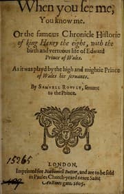Tapa de When you see me, you know me. Or the famous chronicle historie of King Henry the eight, with the birth and vertuous life of Edward Prince of Wales