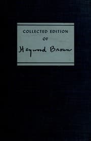 Tapa de Collected edition of Heywood Broun, compiled by Heywood Hale Broun