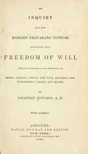 Tapa de An inquiry into the modern prevailing notions respecting that freedom of will which is supposed to be essential to moral agency, virtue and vice, rewards and punishment, praise and blame