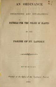 Tapa de An ordinance organizing and establishing patrols for the police of slaves in the parish of St. Landry