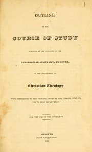 Tapa de An outline of the course of study pursued by the students of the Theological Seminary, Andover, in the Department of Christian theology ...