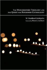Tapa de The Mercersburg theology and the quest for reformed catholicity