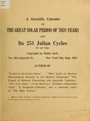 Tapa de A scientific calendar of the great solar period of 7028 years and its 251 Julian cycles ...