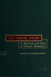 Tapa de The visual fields; a textbook and atlas of clinical perimetry