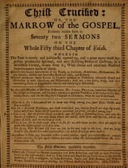 Tapa de Christ crucified, or, the marrow of the gospel, evidently holden forth in seventy two sermons on the whole fifty third chapter of Isaiah ...