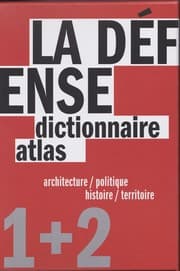 Tapa de Dictionnaire et Atlas de La Défense, architecture et politique, histoire et territoire