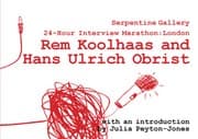 Tapa de 24-Hour Interview Marathon:London Rem Koolhaas and Hans Ulrich Obrist