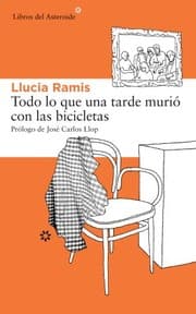 Tapa de Todo lo que una tarde murió con las bicicletas