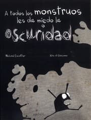 Tapa de A todos los monstruos les da miedo la oscuridad