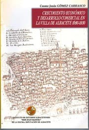 Tapa de Crecimiento económico y desarrollo comercial en la villa de Albacete, 1680-1830