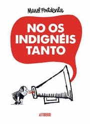 Tapa de No os indignéis tanto
