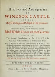 Tapa de The history and antiquities of Windsor Castle, and the Royal College, and Chapel of St. George