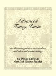 Tapa de Advanced Fancy Pants - An Illustrated Guide To Intermediate and Advanced Shuttle Tatting Techniques