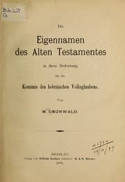 Tapa de Die Eigennamen des Alten Testamentes in ihrer Bedeutung für die Kenntnis des hebräischen Volksglaubens