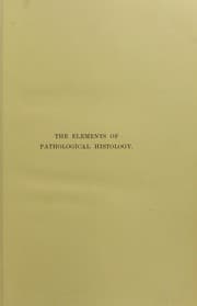 Tapa de The elements of pathological histology : with special reference to practical methods