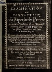 Tapa de The examination, and correction of a paper lately printed, intituled A relation of the discourse between Hugh Peters and John Lilborn in the Tower of London, May 25, whereunto is added for the satisfaction of all that desire it, and the just vindication of Mr. Peters, from the scandall the relator would insinuate against him by his imperfect selfe, and misapplyed relation; a perfect true and impartiall relation of the whole discourse that passed between them